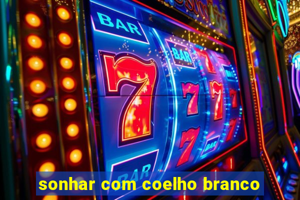 sonhar com coelho branco